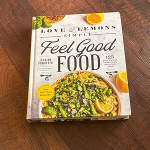 Love And Lemons Simple Feel Good Food Cookbook